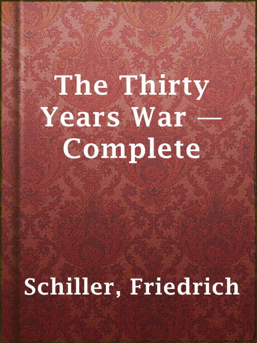 Title details for The Thirty Years War — Complete by Friedrich Schiller - Available